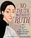 Image for "No Truth Without Ruth: The Life of Ruth Bader Ginsburg"