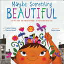 Image for "Maybe Something Beautiful"