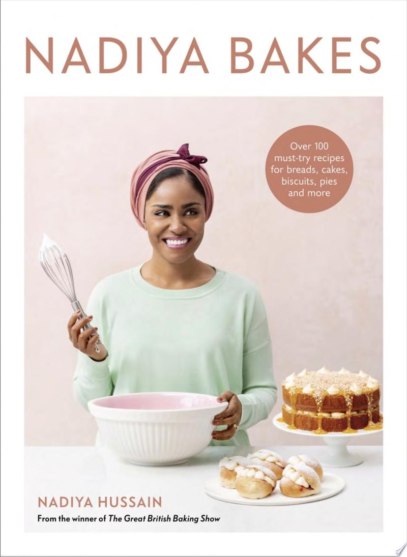 Image for "Nadiya Bakes: Over 100 Must-Try Recipes for Breads, Cakes, Biscuits, Pies, and More: A Baking Book"