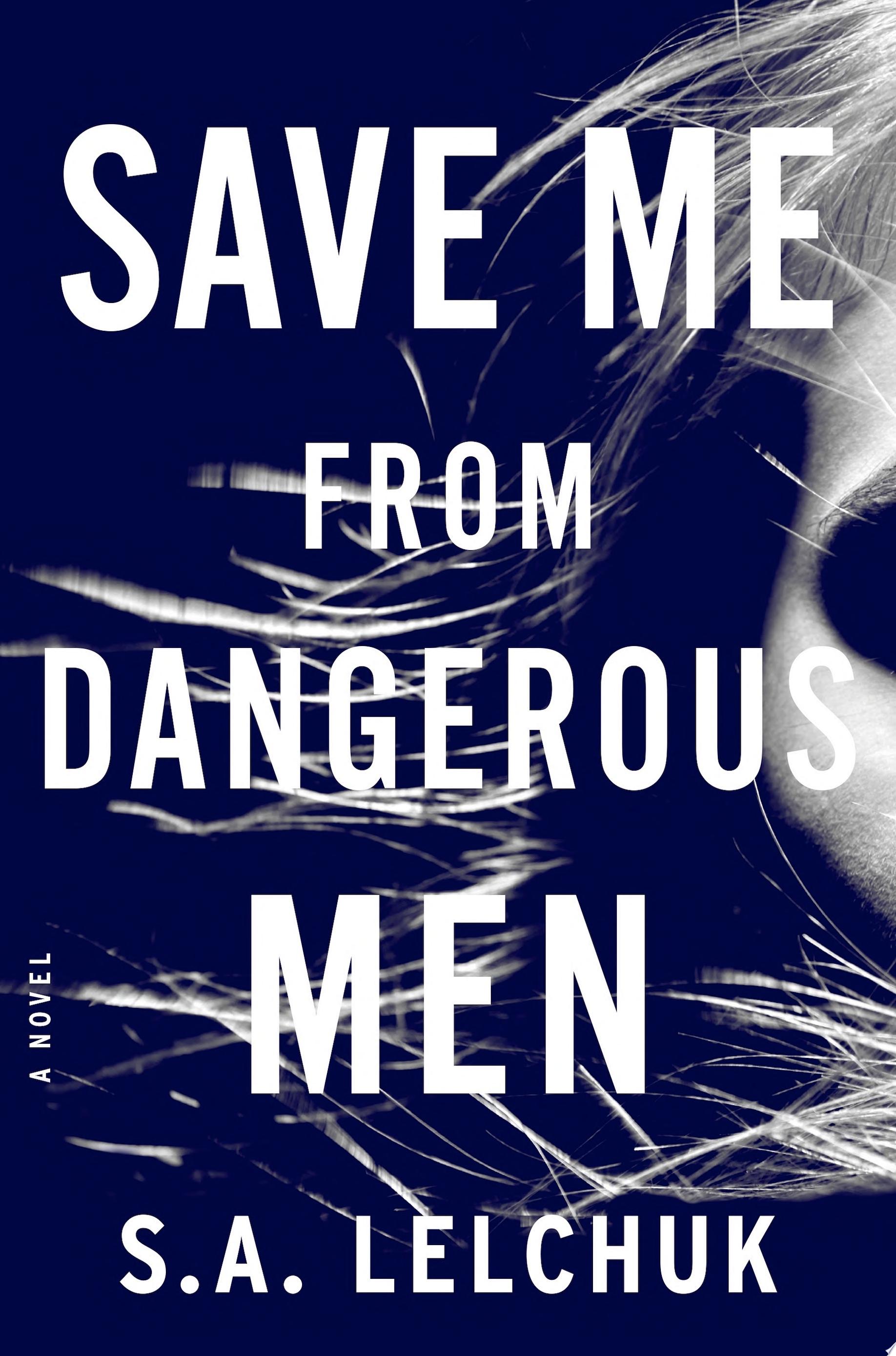 Image for "Save Me from Dangerous Men"