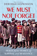Image for "We Must Not Forget: Holocaust Stories of Survival and Resistance (Scholastic Focus)"