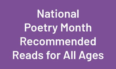 National Poetry Month Recommended Reads for All Ages