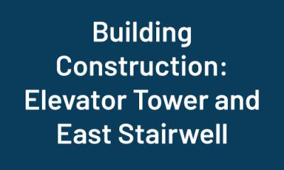 Building Construction: Elevator and East Stairwell