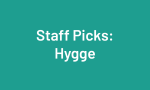 Staff Picks: Hygge