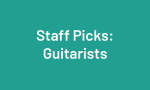 Staff Picks: Guitarists