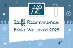 Staff Recommends: Books We Loved 2025